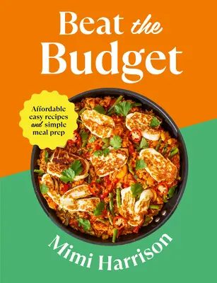 Pokonaj budżet: Łatwe przepisy w przystępnej cenie i proste przygotowywanie posiłków - Beat the Budget: Affordable Easy Recipes and Simple Meal Prep