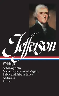 Thomas Jefferson: Pisma (Loa #17): Autobiografia / Notatki o stanie Wirginia / Dokumenty publiczne i prywatne / Adresy / Listy - Thomas Jefferson: Writings (Loa #17): Autobiography / Notes on the State of Virginia / Public and Private Papers / Addresses / Letters