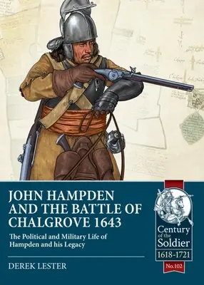 John Hampden i bitwa pod Chalgrove 1643: polityczne i wojskowe życie Hampdena i jego dziedzictwo - John Hampden and the Battle of Chalgrove 1643: The Political and Military Life of Hampden and His Legacy