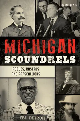 Michigan Scoundrels: Łobuzy, łobuzy i rapscalliony - Michigan Scoundrels: Rogues, Rascals and Rapscallions