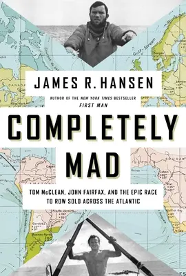 Kompletnie szalony: Tom McClean, John Fairfax i epicki wyścig, aby wiosłować solo przez Atlantyk - Completely Mad: Tom McClean, John Fairfax, and the Epic Race to Row Solo Across the Atlantic