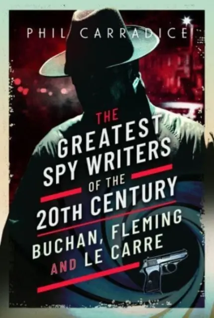 Najwięksi pisarze szpiegowscy XX wieku: Buchan, Fleming i Le Carre - The Greatest Spy Writers of the 20th Century: Buchan, Fleming and Le Carre