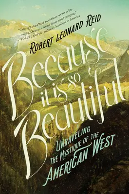 Ponieważ jest tak pięknie - odkrywanie mistyki amerykańskiego Zachodu - Because It Is So Beautiful - Unraveling the Mystique of the American West