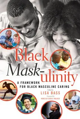 Czarna maska-uliczność: Ramy dla czarnej męskiej opieki - Black Mask-ulinity: A Framework for Black Masculine Caring