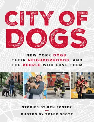 Miasto psów: nowojorskie psy, ich okolice i ludzie, którzy je kochają - City of Dogs: New York Dogs, Their Neighborhoods, and the People Who Love Them