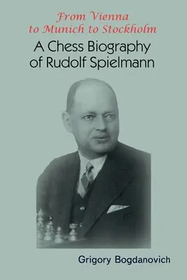 Od Wiednia przez Monachium do Sztokholmu: Szachowa biografia Rudolfa Spielmanna - From Vienna to Munich to Stockholm: A Chess Biography of Rudolf Spielmann
