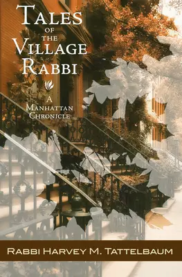 Opowieści wiejskiego rabina: Kronika Manhattanu - Tales of the Village Rabbi: A Manhattan Chronicle