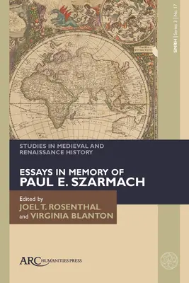 Studia nad historią średniowiecza i renesansu, seria 3, tom 17: Eseje poświęcone pamięci Paula E. Szarmacha - Studies in Medieval and Renaissance History, Series 3, Volume 17: Essays in Memory of Paul E. Szarmach