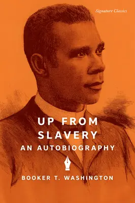 Up from Slavery: Autobiografia - Up from Slavery: An Autobiography