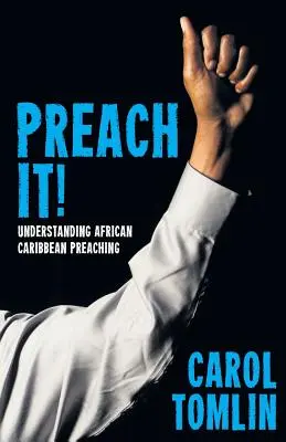 Preach It!: Zrozumieć afro-karaibskie kaznodziejstwo - Preach It!: Understanding African-Caribbean Preaching