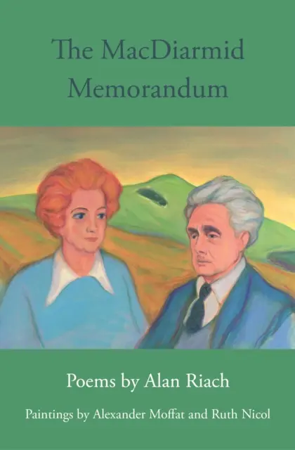 MacDiarmid Memorandum - wiersze Alana Riacha, obrazy Alexandra Moffata i Ruth Nichol - MacDiarmid Memorandum - Poems by Alan Riach, Paintings by Alexander Moffat and Ruth Nichol