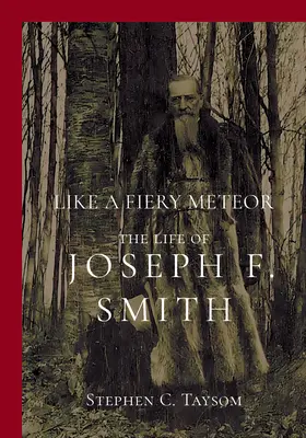 Jak ognisty meteor: życie Josepha F. Smitha - Like a Fiery Meteor: The Life of Joseph F. Smith