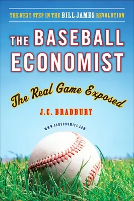 Baseball Economist - prawdziwa gra ujawniona - Baseball Economist - The Real Game Exposed