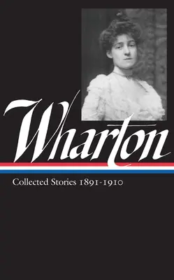 Edith Wharton: Opowiadania zebrane Vol 1. 1891-1910 (Loa #121) - Edith Wharton: Collected Stories Vol 1. 1891-1910 (Loa #121)