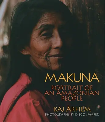 Makuna: Portret amazońskiego ludu - Makuna: Portrait of an Amazonian People