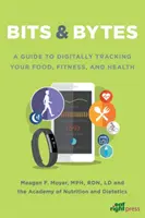Bits & Bytes - Przewodnik po cyfrowym śledzeniu żywności, kondycji i zdrowia - Bits & Bytes - A Guide to Digitally Tracking Your Food, Fitness, and Health