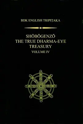 Shobogenzo Prawdziwy skarbiec oczu Dharmy, tom IV - Shobogenzo The True Dharma-Eye Treasury, Volume IV