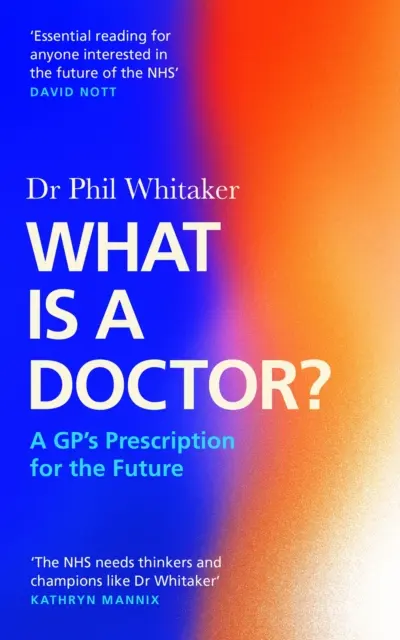 Czym jest lekarz? - Recepta lekarza pierwszego kontaktu na przyszłość - What Is a Doctor? - A GP's Prescription for the Future