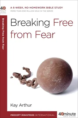 Uwolnić się od strachu: 6-tygodniowe studium biblijne bez pracy domowej - Breaking Free from Fear: A 6-Week, No-Homework Bible Study