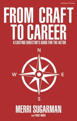 Od rzemiosła do kariery: Przewodnik reżysera castingu dla aktora - From Craft to Career: A Casting Director's Guide for the Actor