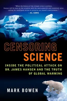 Cenzurowanie nauki: Wewnątrz politycznego ataku na dr Jamesa Hansena i prawdę o globalnym ociepleniu - Censoring Science: Inside the Political Attack on Dr. James Hansen and the Truth of Global Warming