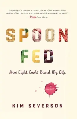 Spoon Fed: Jak ośmiu kucharzy uratowało mi życie - Spoon Fed: How Eight Cooks Saved My Life