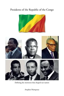 Prezydenci Republiki Konga: Definiowanie momentów, które ukształtowały nasz naród - Presidents of the Republic of the Congo: Defining the Moments That Shaped Our Nation