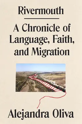 Rivermouth: Kronika języka, wiary i migracji - Rivermouth: A Chronicle of Language, Faith, and Migration