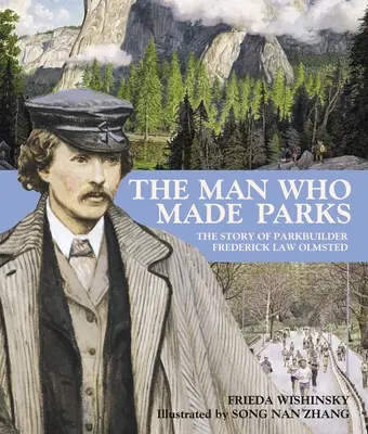 Człowiek, który stworzył parki: Historia budowniczego parków Fredericka Law Olmsteda - The Man Who Made Parks: The Story of Parkbuilder Frederick Law Olmsted