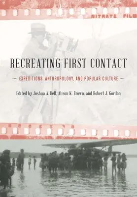 Odtwarzanie pierwszego kontaktu: Ekspedycje, antropologia i kultura popularna - Recreating First Contact: Expeditions, Anthropology, and Popular Culture