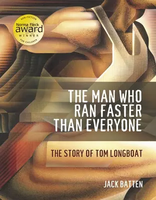 Człowiek, który biegł szybciej niż wszyscy: Historia Toma Longboata - The Man Who Ran Faster Than Everyone: The Story of Tom Longboat