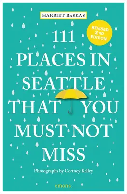 111 miejsc w Seattle, których nie możesz przegapić - 111 Places in Seattle That You Must Not Miss