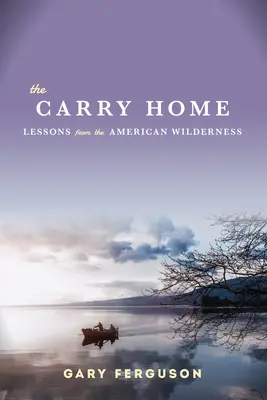 Carry Home - Lekcje z amerykańskiej dziczy - Carry Home - Lessons From the American Wilderness