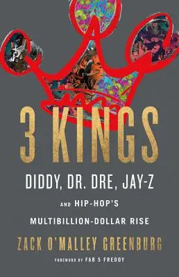 3 Kings: Diddy, Dr. Dre, Jay-Z i wielomiliardowy wzrost popularności hip-hopu - 3 Kings: Diddy, Dr. Dre, Jay-Z, and Hip-Hop's Multibillion-Dollar Rise