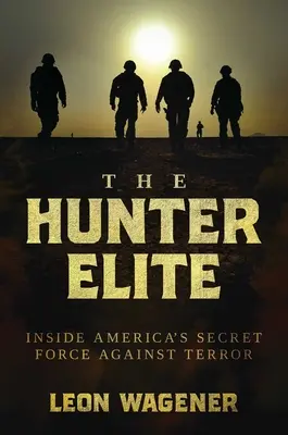 Elita myśliwych: Wewnątrz tajnych amerykańskich sił przeciwko terrorowi - The Hunter Elite: Inside America's Secret Force Against Terror