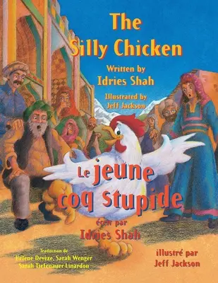 Głupi kurczak - Le jeune coq stupide: Wydanie angielsko-francuskie - The Silly Chicken -- Le jeune coq stupide: English-French Edition