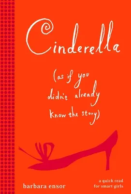 Kopciuszek (jakbyś jeszcze nie znał tej historii) - Cinderella (as If You Didn't Already Know the Story)