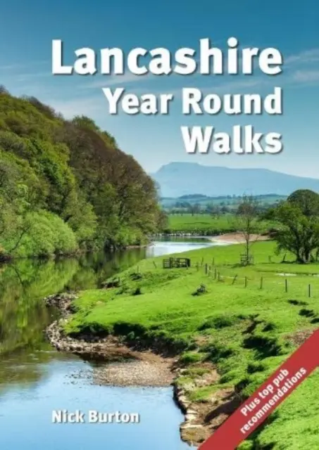 Lancashire Year Round Walks - 20 okrężnych tras z rekomendacjami na jesień, zimę, wiosnę i lato. - Lancashire Year Round Walks - 20 circular routes with recommendations for autumn, winter, spring and summer.