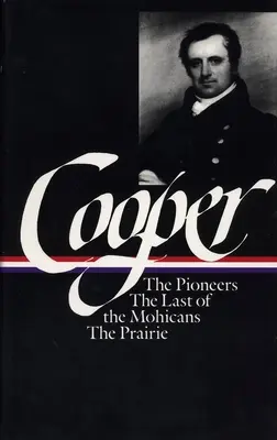 James Fenimore Cooper: The Leatherstocking Tales Vol. 1 (Loa #26): Pionierzy / Ostatni Mohikanin / Preria - James Fenimore Cooper: The Leatherstocking Tales Vol. 1 (Loa #26): The Pioneers / The Last of the Mohicans / The Prairie