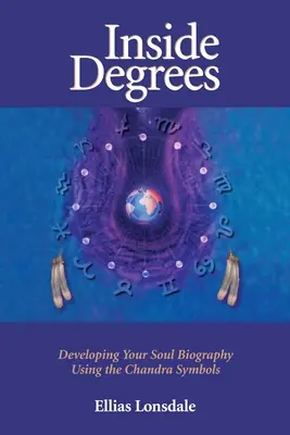 Stopień wewnętrzny: Rozwijanie swojej biografii duszy za pomocą symboli Chandry - Inside Degree: Developing Your Soul Biography Using the Chandra Symbols