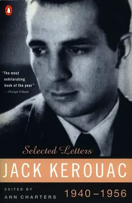 Kerouac: Selected Letters: Tom 1: 1940-1956 - Kerouac: Selected Letters: Volume 1: 1940-1956