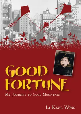 Szczęście: Moja podróż do Złotej Góry - Good Fortune: My Journey to Gold Mountain