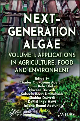 Algi nowej generacji, tom 1: Zastosowania w rolnictwie, przemyśle spożywczym i ochronie środowiska - Next-Generation Algae, Volume 1: Applications in Agriculture, Food and Environment