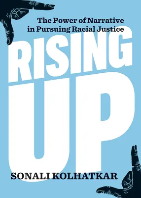 Powstanie: Siła narracji w dążeniu do sprawiedliwości rasowej - Rising Up: The Power of Narrative in Pursuing Racial Justice