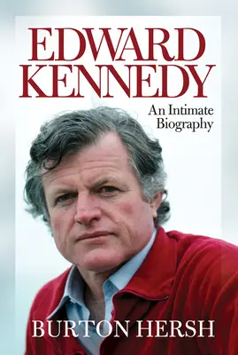 Edward Kennedy - Biografia intymna - Edward Kennedy - An Intimate Biography