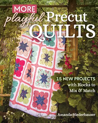 More Playful Precut Quilts: 15 nowych projektów z blokami do mieszania i dopasowywania - More Playful Precut Quilts: 15 New Projects with Blocks to Mix & Match