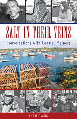 Sól w ich żyłach: Rozmowy z mieszkańcami wybrzeża Mainers - Salt in Their Veins: Conversations with Coastal Mainers