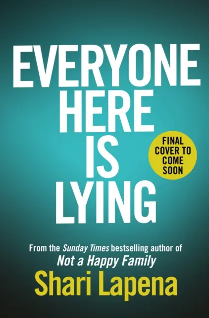 Everyone Here is Lying - nowy, nie do odrzucenia thriller autora bestsellera Richard & Judy NOT A HAPPY FAMILY. - Everyone Here is Lying - The unputdownable new thriller from the Richard & Judy bestselling author of NOT A HAPPY FAMILY