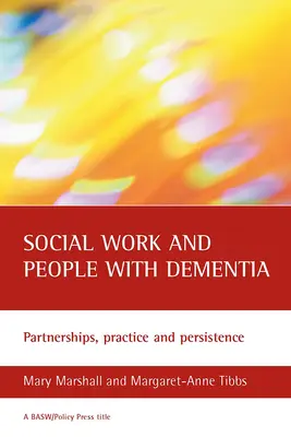 Praca socjalna i osoby z demencją: Partnerstwo, praktyka i wytrwałość - Social Work and People with Dementia: Partnerships, Practice and Persistence