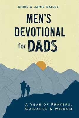 Męskie nabożeństwo dla tatusiów: Rok modlitw, wskazówek i mądrości - Men's Devotional for Dads: A Year of Prayers, Guidance, and Wisdom